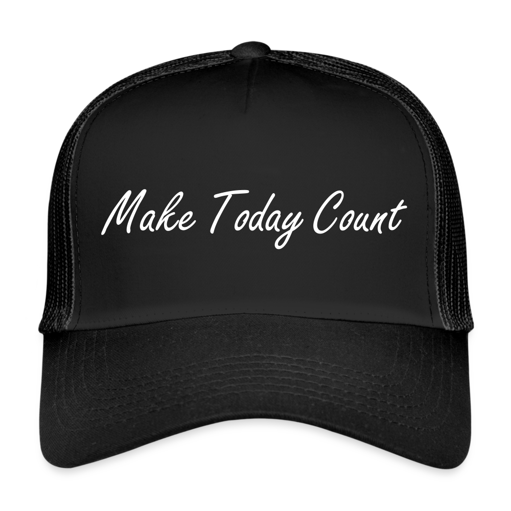 Trucker Cap "Make today count" - black/black