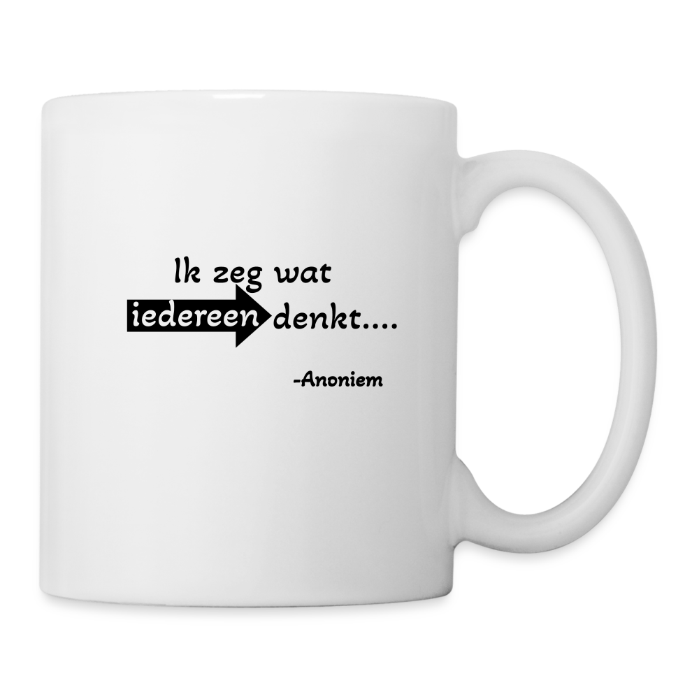 Mug "Ik zeg wat iedereen denkt" - white