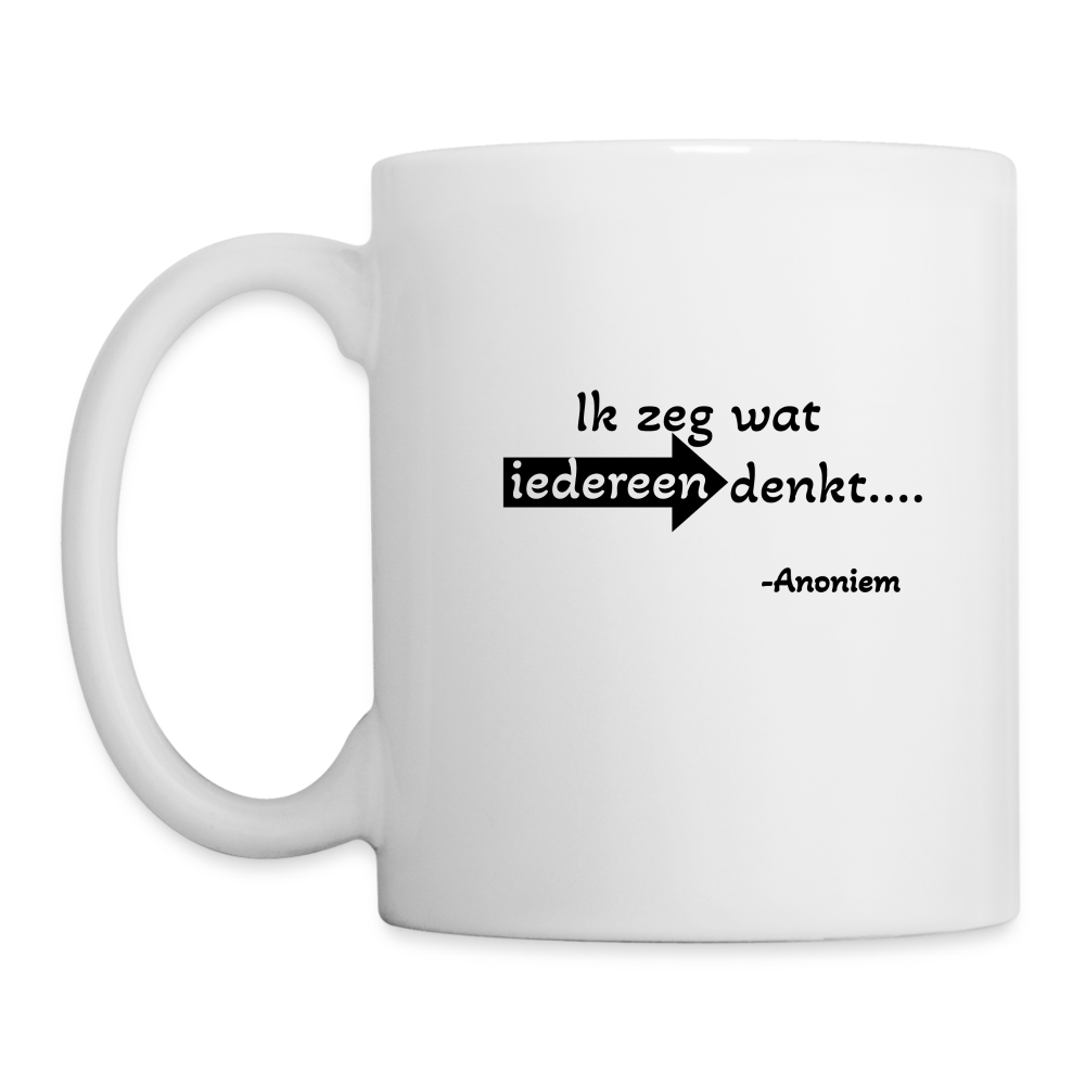 Mug "Ik zeg wat iedereen denkt" - white