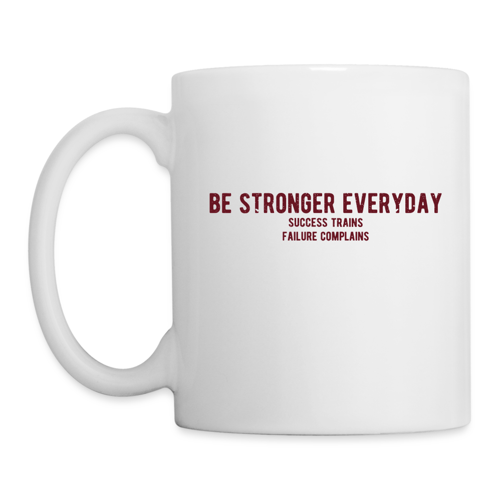 Mug "Be stronger everyday" - white