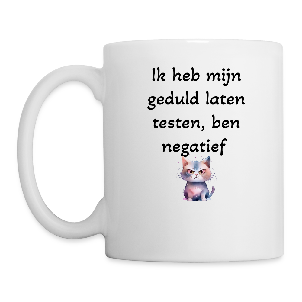 Mug "Ik heb mijn geduld laten testen" - white