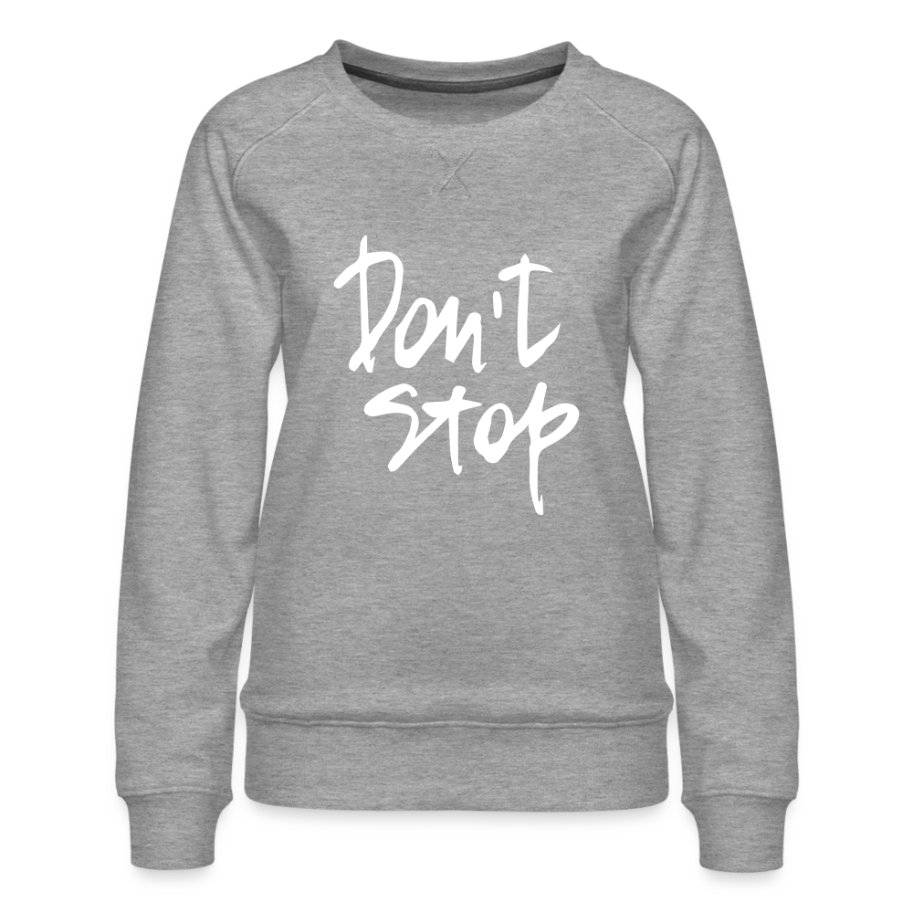 Women’s Premium Idyo Sweatshirt "Don't stop" - heather grey