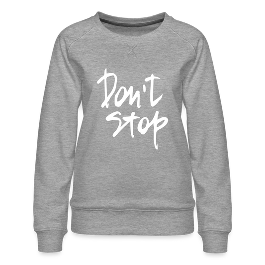 Women’s Premium Idyo Sweatshirt "Don't stop" - heather grey