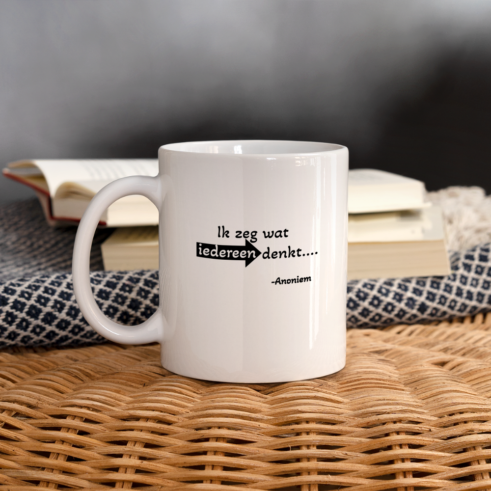 Mug "Ik zeg wat iedereen denkt" - white