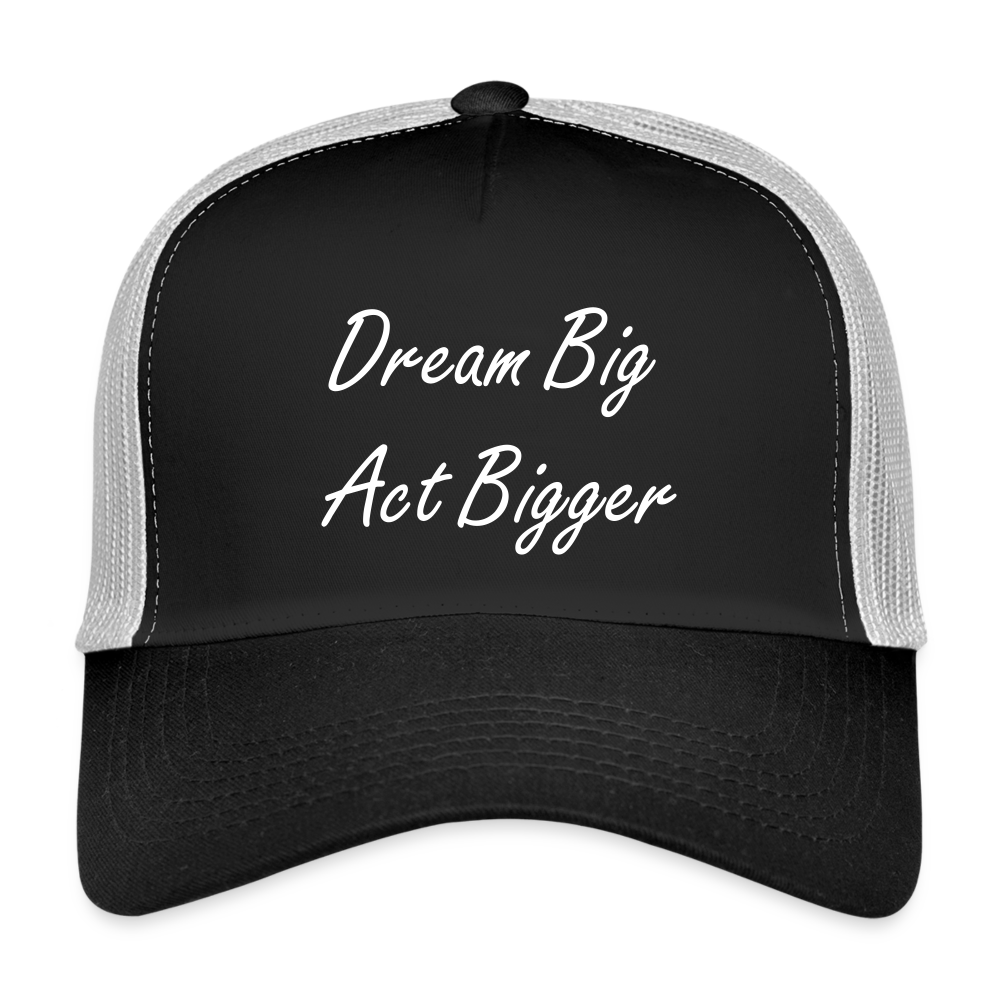 Trucker Cap "Dream big act bigger" - black/stone grey