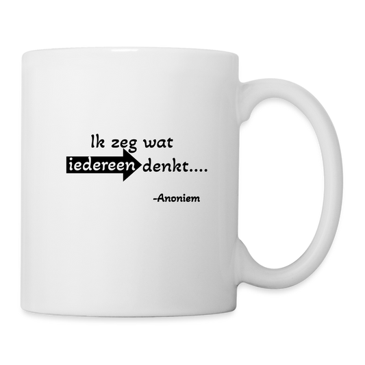 Mug "Ik zeg wat iedereen denkt" - white