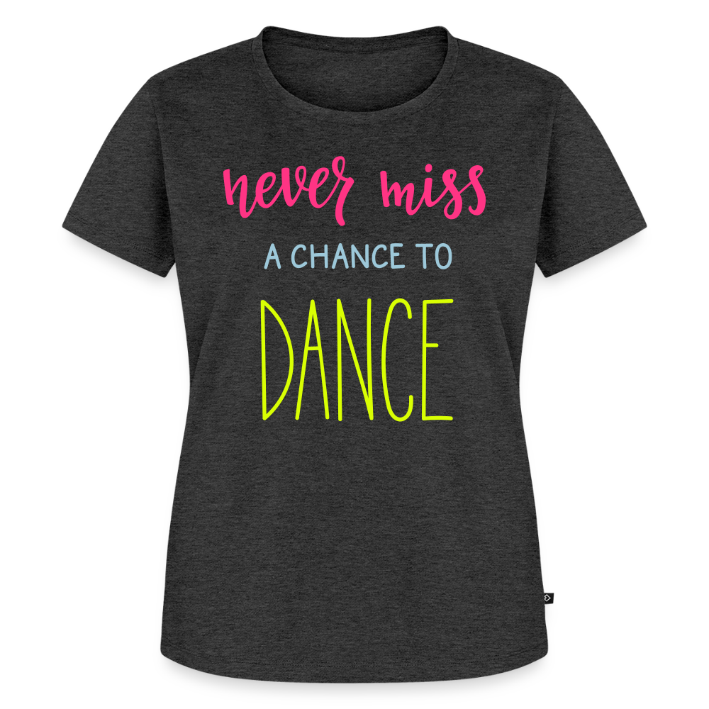 Women’s  Idyo T-Shirt "Never miss a chance to dance" - heather anthracite