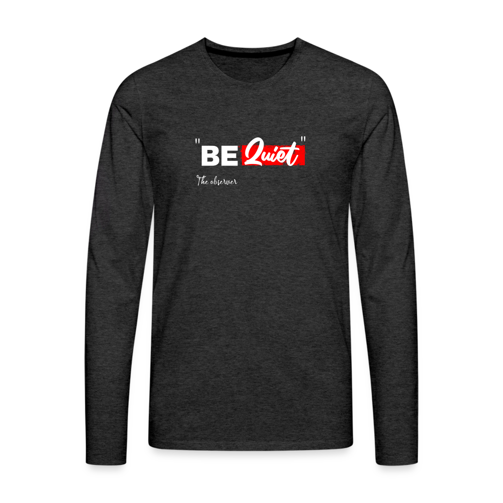 Men's Premium Idyo Longsleeve Shirt "Be Quiet" - charcoal grey