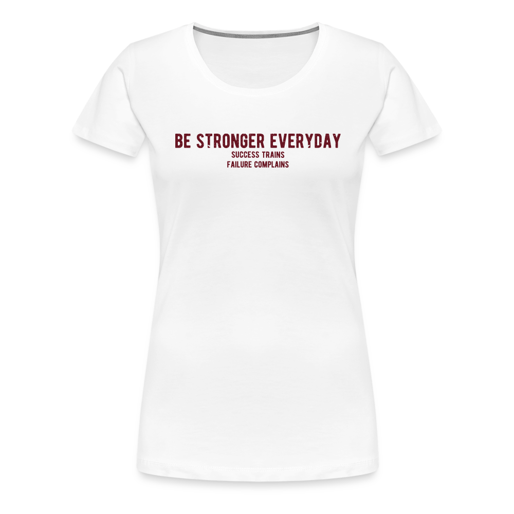 Women’s Premium Idyo T-Shirt "Be stronger everyday" - white