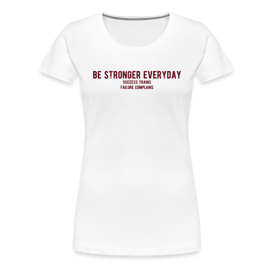 Women’s Premium Idyo T-Shirt "Be stronger everyday" - white